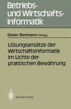 Lösungsansätze der Wirtschaftsinformatik im Lichte der praktischen Bewährung von Bartmann,  Dieter