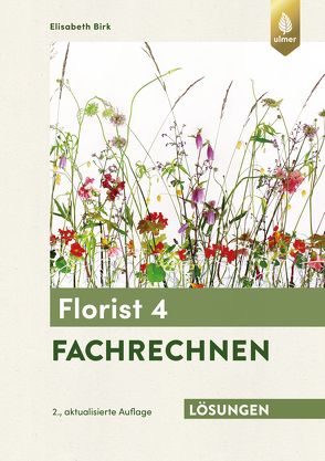 Lösungsheft zum Florist 4 Fachrechnen von Birk,  Elisabeth