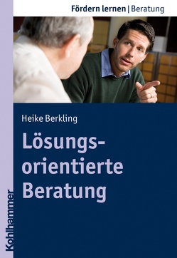 Lösungsorientierte Beratung von Berkling,  Heike, Ellinger,  Stephan