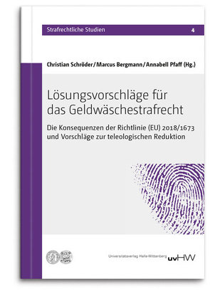 Lösungsvorschläge für das Geldwäschestrafrecht von Bergmann,  Marcus, Pfaff,  Annabell, Schroeder,  Christian