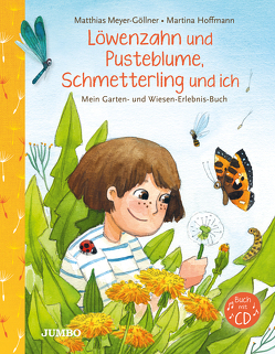 Löwenzahn und Pusteblume, Schmetterling und ich von Hoffmann,  Martina, Meyer-Göllner,  Matthias