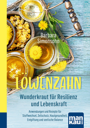 Löwenzahn – Wunderkraut für Resilienz und Lebenskraft von Simonsohn,  Barbara