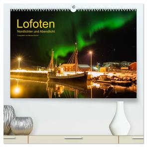 Lofoten – Nordlichter und Abendlicht (hochwertiger Premium Wandkalender 2024 DIN A2 quer), Kunstdruck in Hochglanz von Becker,  Michael