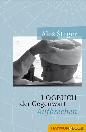 Logbuch der Gegenwart von Steger,  Ales