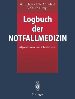 Logbuch der Notfallmedizin von Ahnefeld,  Friedrich W., Dick,  Wolfgang F., Knuth,  Peter