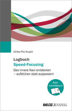 Logbuch Speed-Focusing von Pilz-Kusch,  Ulrike