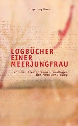 Logbücher einer Meerjungfrau von Horn,  Ingeborg