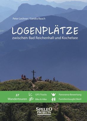 Logenplätze zwischen Bad Reichenhall und Kochelsee von Lechner,  Peter, Rauch,  Sandra