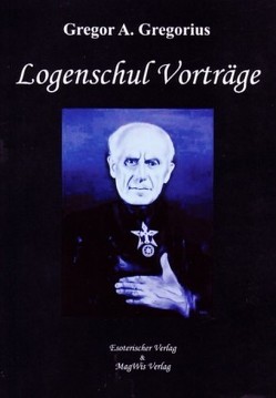 Logenschul Vorträge von Gregorius,  Gregor A