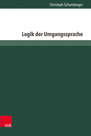 Logik der Umgangssprache von Schamberger,  Christoph