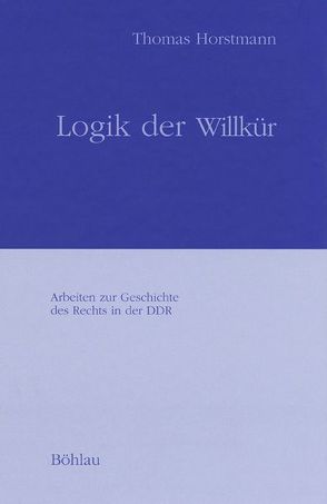 Logik der Willkür von Horstmann,  Thomas