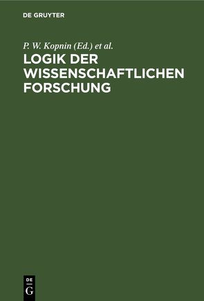 Logik der wissenschaftlichen Forschung von Hoepp,  Willi, Kopnin,  P. W., Popowitsch,  M. W.