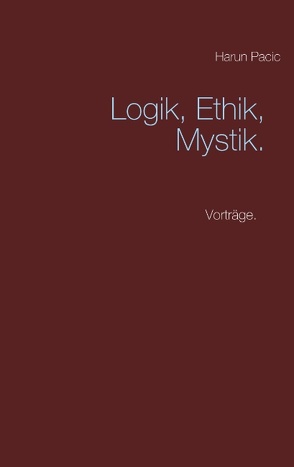 Logik, Ethik, Mystik von Pacic,  Harun