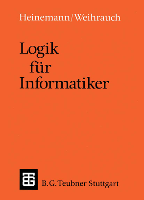 Logik für Informatiker von Heinemann,  Bernhard, WEHIRAUCH,  KLAUS