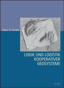 Logik und Logistik kooperativer Geosysteme von Aurada,  Klaus D