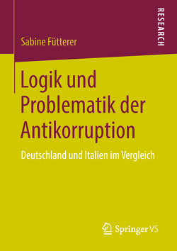 Logik und Problematik der Antikorruption von Fütterer,  Sabine