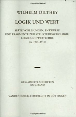Logik und Wert von Dilthey,  Wilhelm, Kühne-Bertram,  Gudrun