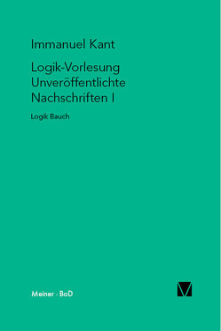 Logik-Vorlesung. Unveröffentlichte Nachschriften I von Kant,  Immanuel, Pinder,  Tillmann