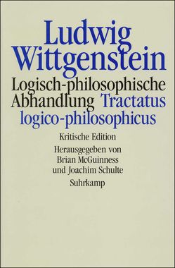 Logisch-philosophische Abhandlung. Tractatus logico-philosophicus von McGuiness,  Brian F., McGuinness,  Brian F, Schulte,  Joachim, Wittgenstein,  Ludwig
