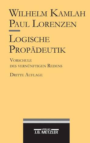 Logische Propädeutik von Kamlah,  Wilhelm, Lorenzen,  Paul