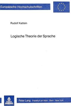Logische Theorie der Sprache von Kattein,  Rudolf