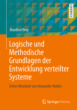 Logische und Methodische Grundlagen der Entwicklung verteilter Systeme von Broy,  Manfred, Malkis,  Alexander