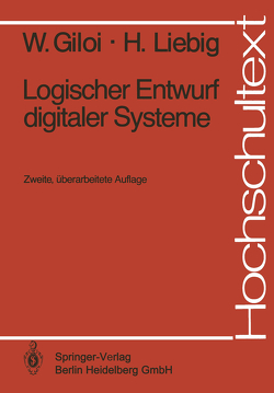 Logischer Entwurf digitaler Systeme von Giloi,  Wolfgang, Liebig,  Hans