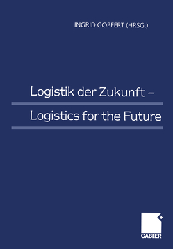 Logistik der Zukunft – Logistics for the Future von Göpfert,  Ingrid