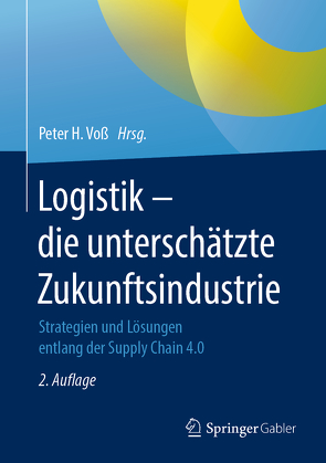 Logistik – die unterschätzte Zukunftsindustrie von Voß,  Peter H.