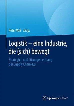 Logistik – eine Industrie, die (sich) bewegt von Voß,  Peter H.