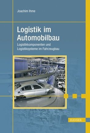 Logistik im Automobilbau von Ihme,  Joachim