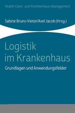 Logistik im Krankenhaus von Bruns-Vietor,  Sabine, Buro,  Dirk, Drauschke,  Stefan, Emmermann,  Marco, Grahl,  Michael, Heyse,  Benjamin, Jacob,  Axel, Johow,  Lars, Kieffer,  Daniel, Kischkat,  Lars, Krahmer,  Eibo, Kurscheid,  Clarissa, Meyer,  Christian, Oswald,  Julia, Pieper,  Ulrich, Rapp,  Stephan, Spieker,  Rainer, Verhoeven,  Sebastian, Wei,  Fuyin, Zapp,  Winfried