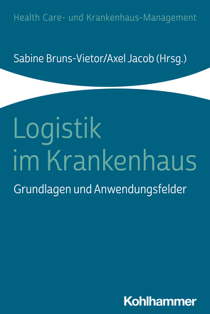 Logistik im Krankenhaus von Bruns-Vietor,  Sabine, Buro,  Dirk, Drauschke,  Stefan, Emmermann,  Marco, Grahl,  Michael, Heyse,  Benjamin, Jacob,  Axel, Johow,  Lars, Kieffer,  Daniel, Kischkat,  Lars, Krahmer,  Eibo, Kurscheid,  Clarissa, Meyer,  Christian, Oswald,  Julia, Pieper,  Ulrich, Rapp,  Stephan, Spieker,  Rainer, Verhoeven,  Sebastian, Wei,  Fuyin, Zapp,  Winfried