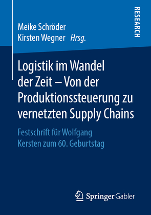 Logistik im Wandel der Zeit – Von der Produktionssteuerung zu vernetzten Supply Chains von Schröder,  Meike, Wegner,  Kirsten