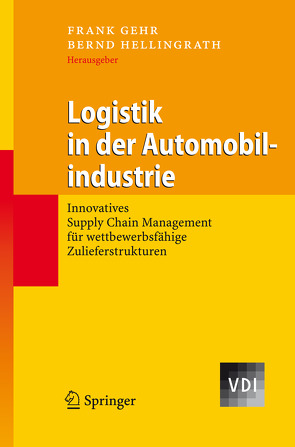 Logistik in der Automobilindustrie von Gehr,  Frank, Hellingrath,  Bernd