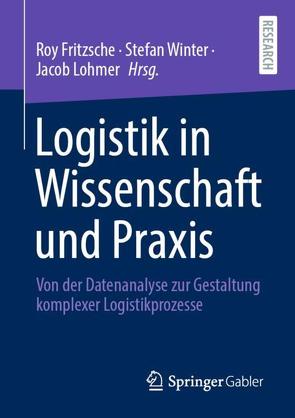 Logistik in Wissenschaft und Praxis von Fritzsche,  Roy, Lohmer,  Jacob, Winter,  Stefan