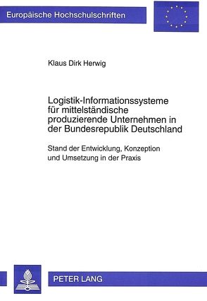 Logistik-Informationssysteme für mittelständische produzierende Unternehmen in der Bundesrepublik Deutschland von Herwig,  Klaus Dirk