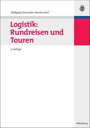 Logistik: Rundreisen und Touren von Domschke,  Wolfgang, Scholl,  Armin