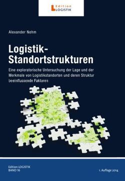Logistik-Standortstrukturen von Klaus,  Prof. Peter, Nehm,  Alexander