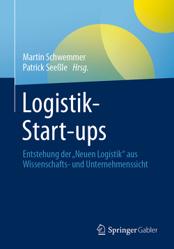 Logistik-Start-ups von Schwemmer,  Martin, Seeßle,  Patrick