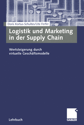 Logistik und Marketing in der Supply Chain von Ferfer,  Ute, Kortus-Schultes,  Doris