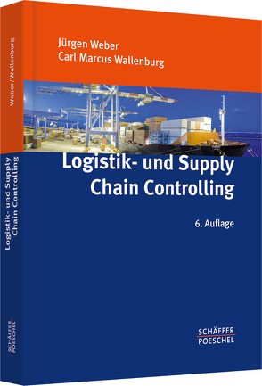 Logistik- und Supply Chain Controlling von Wallenburg,  Carl Marcus, Weber,  Juergen
