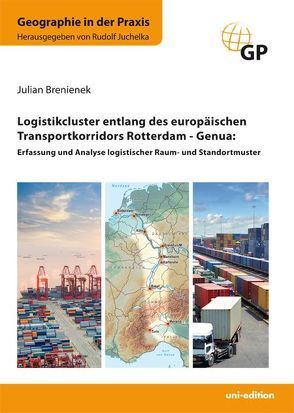 Logistikcluster entlang des europäischen Transportkorridors Rotterdam – Genua von Brenienek,  Julian, Juchelka,  Rudolf