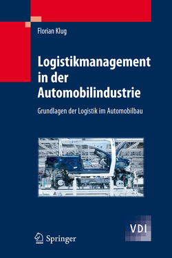 Logistikmanagement in der Automobilindustrie von Klug,  Florian
