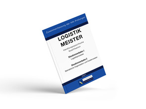 Logistikmeister Handlungsspezifische Qualifikation – Zusammenfassung der IHK-Prüfungen von Busch,  Pascal