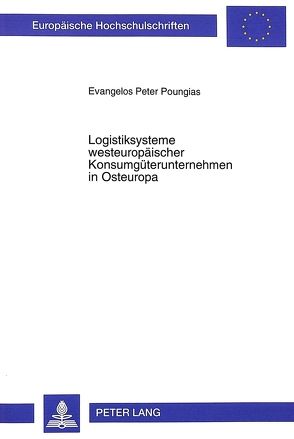 Logistiksysteme westeuropäischer Konsumgüterunternehmen in Osteuropa von Poungias,  Evangelos Peter