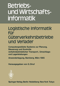 Logistische Informatik für Güterverkehrsbetriebe und Verlader von Diruf,  Günther