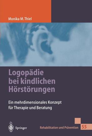 Logopädie bei kindlichen Hörstörungen von Breitfuß,  A., Thiel,  Monika