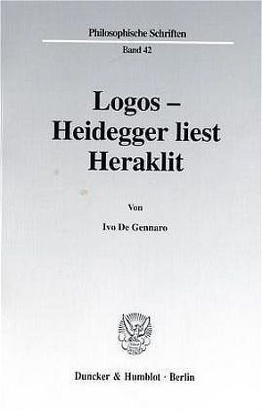 Logos – Heidegger liest Heraklit. von De Gennaro,  Ivo