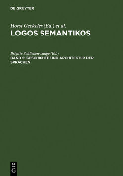 Logos Semantikos / Geschichte und Architektur der Sprachen von Schlieben-Lange,  Brigitte